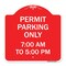 Signmission Permit Parking 7-00 Am to 5-00 Pm, Red & White Aluminum Architectural Sign, 18" x 18", RW-1818-23324 A-DES-RW-1818-23324 - alternate 1